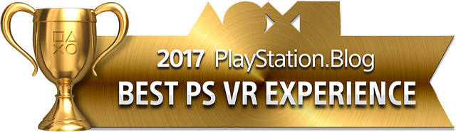 PlayStation Blog Game of the Year 2017 - Best PS VR Experience (Gold)