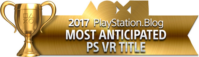 PlayStation Blog Game of the Year 2017 - Most Anticipated PS VR Title (Gold)