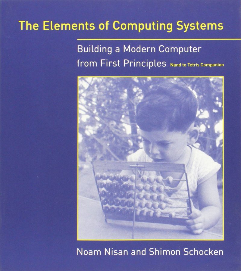 The Elements of Computing Systems is the book behind the more popular Nand to Tetris course