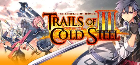 Now Available on Steam – The Legend of Heroes: Trails of Cold Steel III
