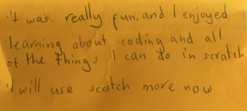A school-age child's written feedback about Code Club: "it was really fun and I enjoyed learning about coding and all of the things i can do in Scratch. I will use Scratch more now."